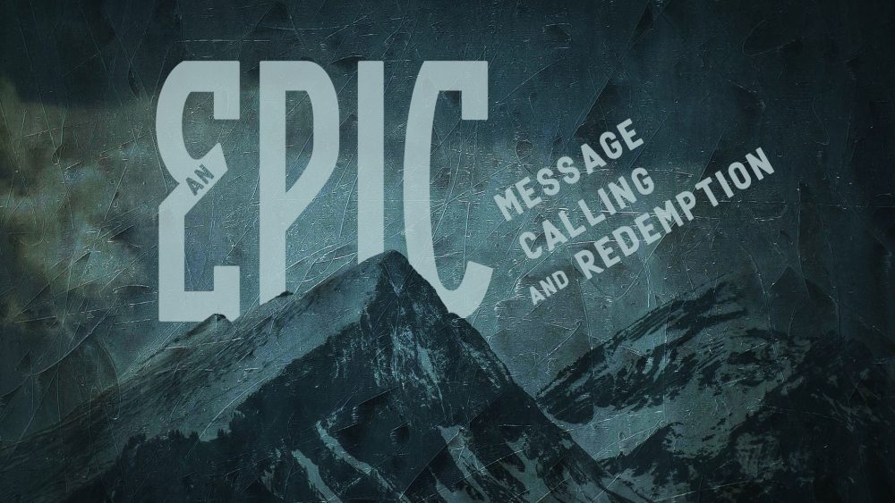 An Epic Message, Calling and Redemption